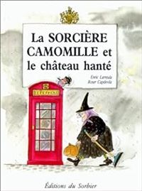 Couverture du livre La sorcière Camomille et la château hanté - Roser Capdevila - Enric Larreula