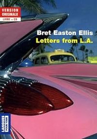 Bret Easton Ellis - Letters from L.A.