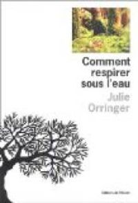 Julie Orringer - Comment respirer sous l'eau