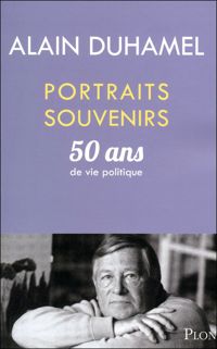 Couverture du livre Portraits souvenirs : 50 ans de vie politique - Alain Duhamel