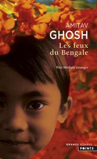 Amitav Ghosh - Les Feux du Bengale