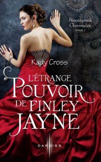 Kady Cross - L'étrange pouvoir de Finley Jayne