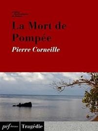 Pierre Corneille - La mort de Pompée