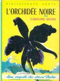 Caroline Quine - Une enquête des soeurs Parker : L'orchidée noire