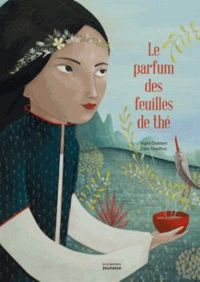 Couverture du livre Le parfum des feuilles de thé - Celia Chauffrey - Ingrid Chabbert