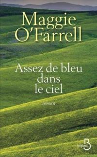 Maggie Ofarrell - Maggie Ofarrell - Assez de bleu dans le ciel