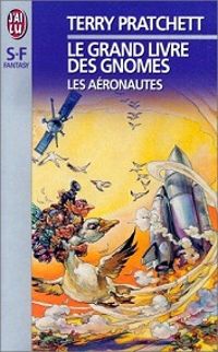 Terry Pratchett - Le Grand Livre des gnomes. Les Aéronautes