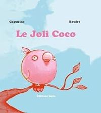 Couverture du livre Le joli Coco est un joli Coco - Boulet  - Capucine 