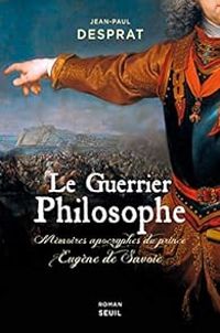 Jean Paul Desprat - Le guerrier philosophe