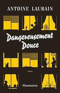 Antoine Laurain - Dangereusement douce