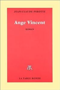 Couverture du livre Ange Vincent - Jean Claude Pirotte