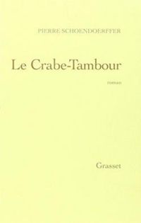 Couverture du livre Le Crabe-Tambour - Pierre Schoendoerffer