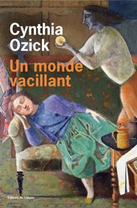 Cynthia Ozick - Un monde vacillant