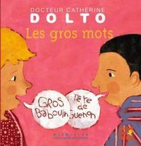 Catherine Dolto Tolitch - Colline Faure Poiree - Jolle Boucher - Les gros mots