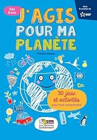 Couverture du livre J'agis pour ma planète - Frederic Denhez - Latitia Aynie