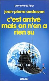 Couverture du livre C'est arrivé mais on n'en a rien su - Jean Pierre Andrevon