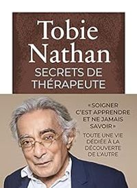 Tobie Nathan - Secrets de thérapeute