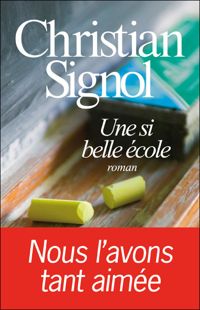 Couverture du livre Une si belle école: Nous l'avons tant aimée - Christian Signol