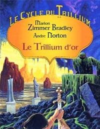 Andre Norton - Marion Zimmer Bradley - Le Trillium d'or