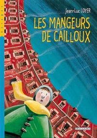 Jean Luc Loyer - Les mangeurs de cailloux