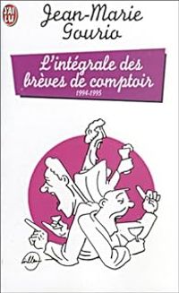 Jean Marie Gourio - L'intégrale des brèves de comptoir : 1994-1995