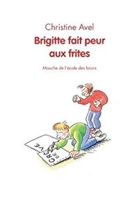 Christine Avel - Brigitte fait peur aux frites