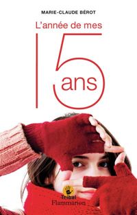 Marie-claude Bérot - L'année de mes 15 ans