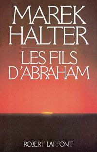 Couverture du livre Les Fils d'Abraham - Marek Halter