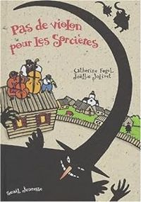 Couverture du livre Pas de violon pour les sorcières - Jolle Jolivet - Catherine Fogel