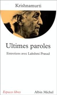 Couverture du livre Ultimes paroles : Entretiens avec Lakshmi Prasad - Jiddu Krishnamurti - N Lakshmi Prasad