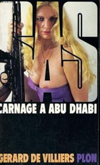 Gerard De Villiers -  Gerard De Villiers - Carnage à Abu Dhabi