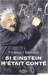 Couverture du livre Si Einstein m'était conté - Thibault Damour