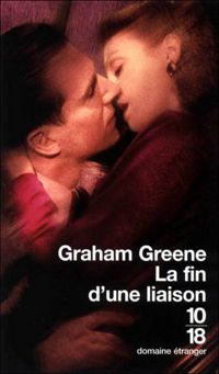 Graham Greene - La Fin d'une liaison