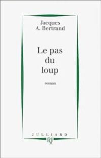 Jacques Andre Bertrand - Le pas du loup