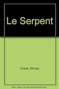 Mircea Eliade - Le serpent