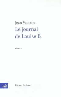 Couverture du livre Le Journal de Louise B. - Jean Vautrin