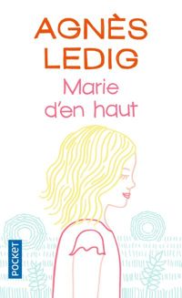 Couverture du livre Marie d'en haut - Agnes Ledig