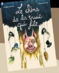 Couverture du livre Le chêne de la truie qui file - Philippe Barbeau