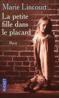 Marie Lincourt - La petite fille dans le placard