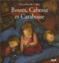 Marie Isabelle Callier - Bosses, Cabosse et Carabosse