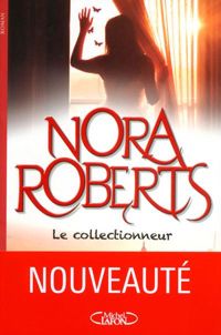 Nora Roberts - Le collectionneur