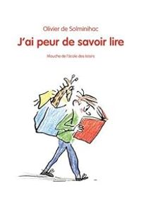 Couverture du livre J'ai peur de savoir lire - Olivier De Solminihac