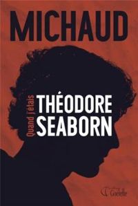 Couverture du livre Quand j'étais Théodore Seaborn - Martin Michaud