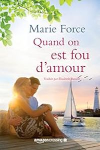 Marie Force - Quand on est fou d'amour