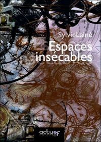 Sylvie Lainé - Espaces insécables