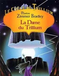 Marion Zimmer Bradley - La Dame du Trillium