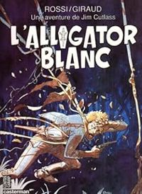 Christian Rossi - Jean Giraud - L'Alligator blanc