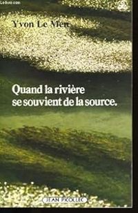 Couverture du livre Quand la riviere se souvient de la source... - Yvon Le Men