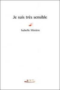 Couverture du livre Je suis très sensible - Isabelle Miniere