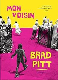 Couverture du livre Mon voisin Brad Pitt - Lisa Lugrin